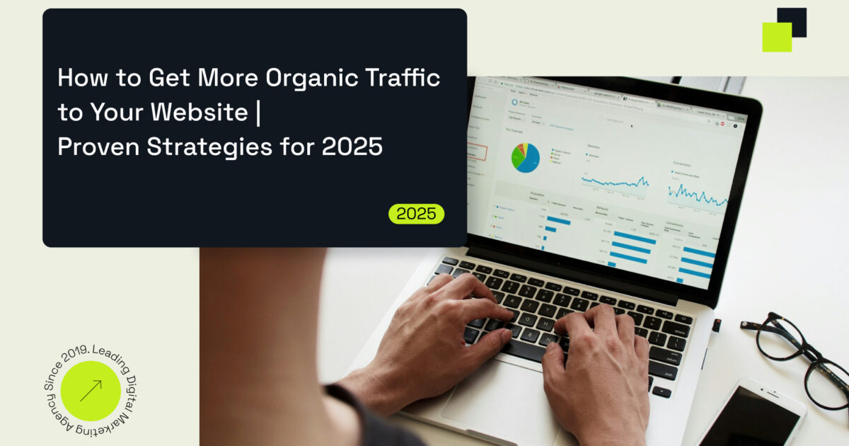 How to Get More Organic Traffic to Your Website | Proven Strategies for 2025