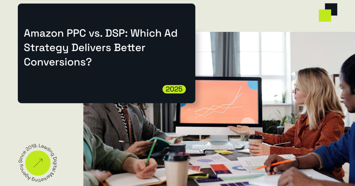 Amazon PPC vs. DSP | Which Ad Strategy Delivers Better Conversions?