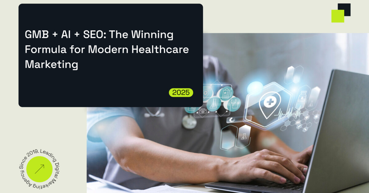 GMB + AI + SEO: The Winning Formula for Modern Healthcare Marketing