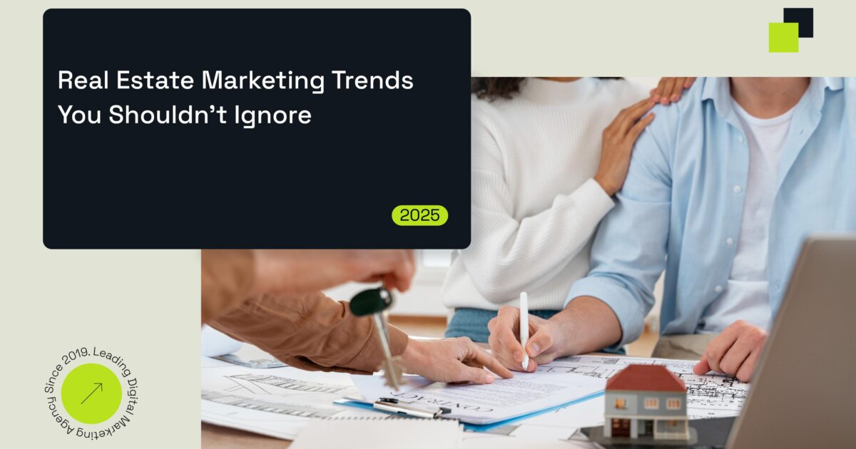 Top Real Estate Digital Marketing Trends to Follow