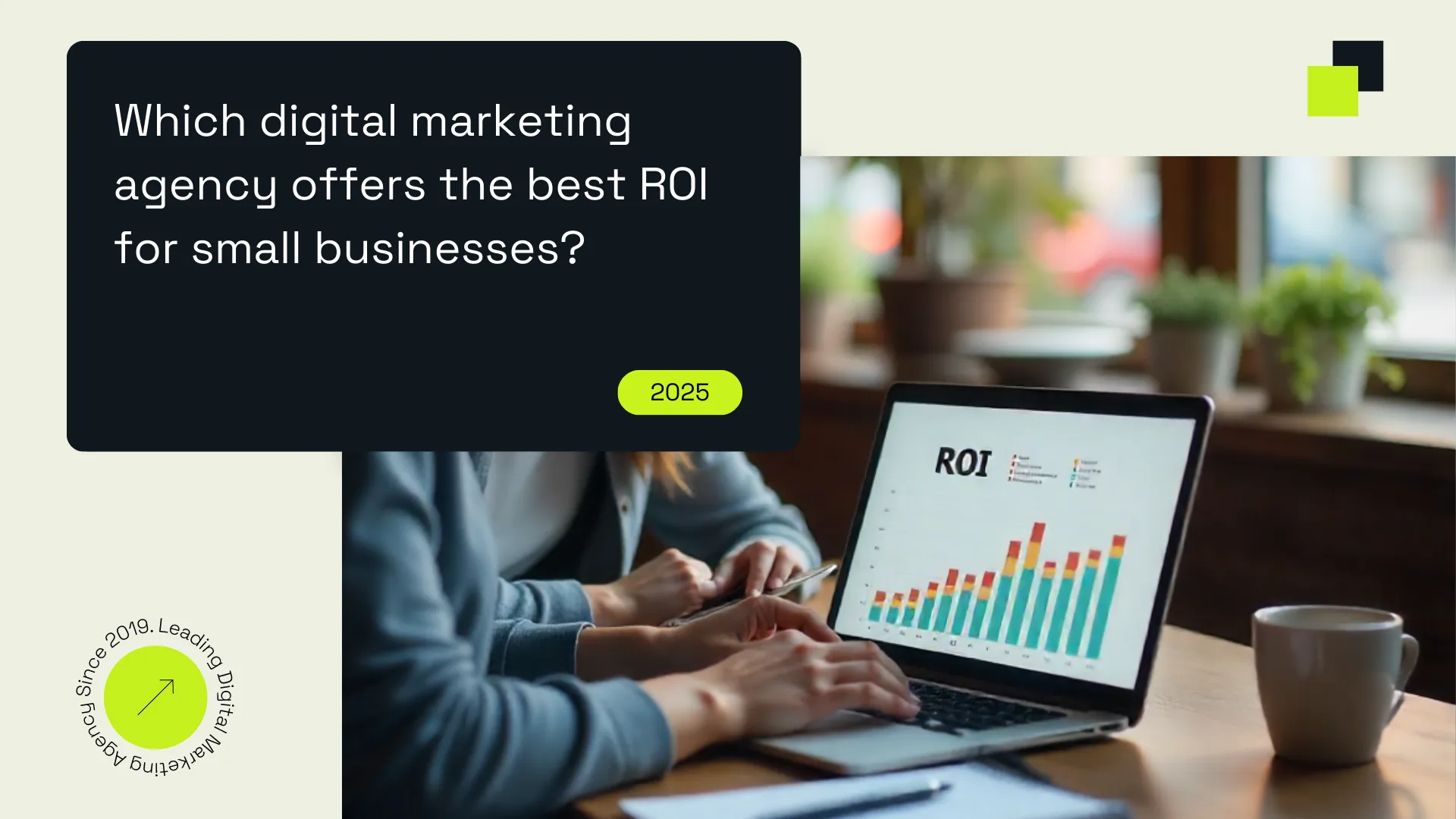 digital marketing agencies with highest ROI for small business growth